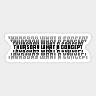 Thursday What a Concept Sticker